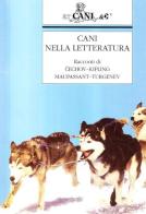 Cani nella letteratura. Racconti di Cechov, Kipling, Maupassant, Turgenev edito da Ugo Mursia Editore