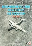 Bombardamenti aerei degli alleati nel vicentino 1943-1945 di Giuseppe Versolato edito da Rossato