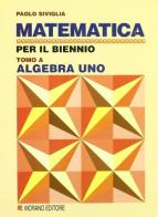 Matematica. Per le Scuole superiori vol.1 di Paolo Siviglia edito da Morano