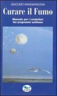 Curare il fumo. Manuale per i conduttori dei programmi antifumo di Giacomo Mangiaracina edito da EdUP