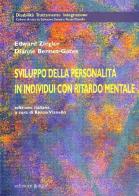 Sviluppo della personalità in individui con ritardo mentale di Edward Ziegler, Dianne Bennet Gates edito da Edizioni Junior
