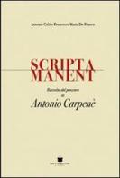 Scripta manent. Raccolta del pensiero di Antonio Carpenè di Antonio Calò, Francesco M. De Franco edito da De Bastiani