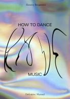 Simone Bergantini. How to dance rave music. Definitive manual. Ediz. italiana e inglese di Simone Bergantini edito da Romberg