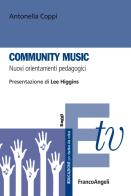 Community music. Nuovi orientamenti pedagogici di Antonella Coppi edito da Franco Angeli