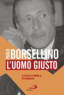 Paolo Borsellino. L'uomo giusto di Alessandra Turrisi edito da San Paolo Edizioni
