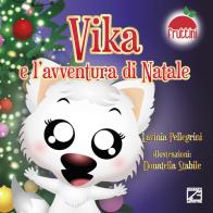 Vika e l'avventura di Natale. Ediz. a colori di Lavinia Pellegrini edito da Edizioni Zerotre