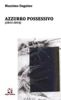 Azzurro possessivo (2015-2016) di Massimo Dagnino edito da Algra