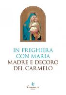 In preghiera con Maria, Madre e Decoro del Carmelo edito da Graphe.it