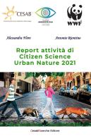 Report attività di Citizen Science Urban Nature 2021 di Alessandra Flore, Antonio Riontino edito da CesabRicerche