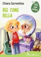 Bee come bella di Chiara Sorrentino edito da Coccole Books