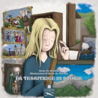 La tessitrice di storie. Ediz. illustrata di Ilaria De Marinis edito da Les Flâneurs Edizioni