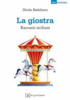 La giostra. Racconti siciliani di Nicola Badalucco edito da Di Girolamo