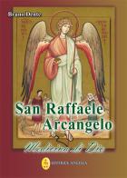 San Raffaele Arcangelo. Medicina di Dio di Bruno Dente edito da Editrice Ancilla