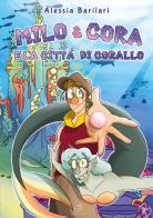Milo & Cora e la città di corallo di Alessia Barilari edito da AG Book Publishing
