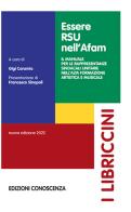 Essere RSU nell'AFAM. Il manuale per le rappresentanze sindacali unitarie nell'alta formazione artistica e musicale edito da Edizioni Conoscenza