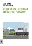 Teoria tecnica ed economia dei trasporti ferroviari di Mario Olivari, Alessandro Olivo edito da Aracne (Genzano di Roma)