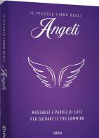 Il piccolo libro degli angeli. Messaggi e parole di luce per guidare il tuo cammino di Ishtar edito da My Life
