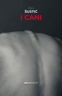 I cani di Dora Sustic edito da Bottega Errante Edizioni