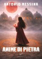 Anime di pietra di Antonio Messina edito da Il Foglio Letterario Edizioni