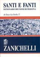 Santi e fanti. Dizionario dei nomi di persona di T. Enzo La Stella edito da Zanichelli