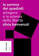 La somma dei quadrati. Pitagora e la scienza della libertà di Silvia Benvenuti edito da Treccani