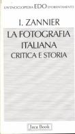 La fotografia italiana. Critica e storia di Italo Zannier edito da Jaca Book
