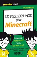 Le migliori mod per Minecraft. Espandi Minecraft. Crea le tue mod! di Sarah Guthals, Stephen R. Foster, Lindsey D. Handley edito da Hoepli
