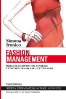 Fashion management. Mercati, consumatori, tendenze e strategie di marca nel settore moda di Simona Ironico edito da Franco Angeli