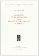 Catalogo degli incunabuli della Biblioteca universitaria di Messina di Achille Bonifacio edito da Olschki