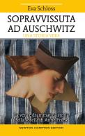 Sopravvissuta ad Auschwitz. La vera e drammatica storia della sorella di Anne Frank di Eva Schloss, Karen Bartlett edito da Newton Compton Editori