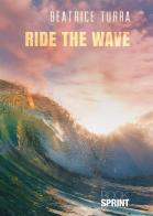 Ride the wave di Beatrice Turra edito da Booksprint