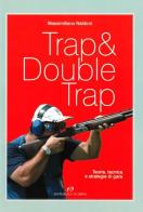 Trap & double trap. Teoria, tecnica e strategie di gara di Massimiliano Naldoni edito da Editoriale Olimpia