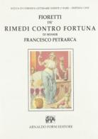 Fioretti de' rimedi contro fortuna (rist. anast.) di Francesco Petrarca edito da Forni