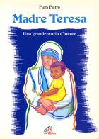 Madre Teresa. Una grande storia d'amore di Piera Paltro edito da Paoline Editoriale Libri
