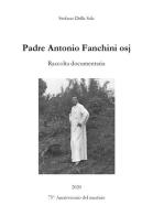 Padre Antonio Fanchini osj. Raccolta documentaria di Stefano Della Sala edito da Youcanprint