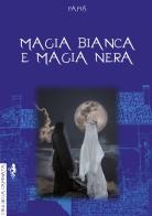Magia bianca e magia nera di Papus edito da Anguana Edizioni