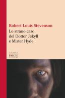 Lo strano caso del Dottor Jekyll e Mister Hyde di Robert Louis Stevenson edito da Foschi (Santarcangelo)