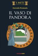 Il vaso di Pandora di Corrado Premuda edito da Liscianilibri