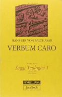 Verbum caro di Hans Urs von Balthasar edito da Morcelliana
