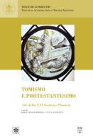 Tomismo e protestantesimo (Atti della XXI sessione plenaria 9-10 giugno 2023) di Kurt Koch, Harm Goris, Piotr Roszak edito da Urbaniana University Press