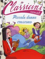 Piccole donne crescono da Louisa May Alcott. Classicini. Ediz. illustrata di Beatrice Masini edito da EL