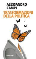 Trasformazioni della politica di Alessandro Campi edito da Rubbettino