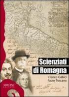 Scienziati di Romagna di Franco Gàbici, Fabio Toscano edito da Sironi