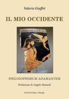 Il mio occidente. Philosophorum Adamantem di Valerio Giuffrè edito da BastogiLibri