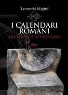 I calendari romani tra storia e astronomia di Leonardo Magini edito da C&P Adver Effigi