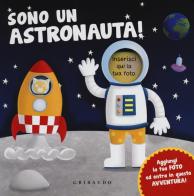 Sono un astronauta! di Nick Ackland, Ed Meyer edito da Gribaudo