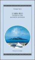 L' aria blu. Lettere da Capri mai scritte, mai spedite di Giuseppe Aprea edito da Edizioni La Conchiglia