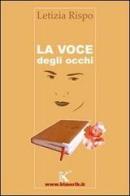 La voce degli occhi di Letizia Rispo edito da Kimerik