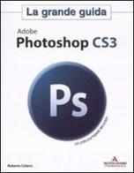 Adobe Photoshop CS3. La grande guida. Con CD-ROM di Roberto Celano edito da Mondadori Informatica