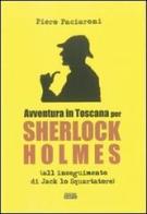 Avventura in Toscana per Sherlock Holmes all'inseguimento di Jack lo Squartatore di Piero Paciaroni edito da Simple